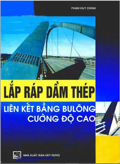 Lắp ráp dầm thép liên kết bằng bu lông cường độ cao – Phạm Huy Chính