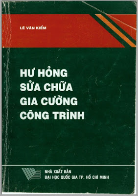 Hư Hỏng, Sửa Chữa, Gia Cường Công Trình (NXB Đại Học Quốc Gia 2004) – Lê Văn Kiểm, 383 Trang