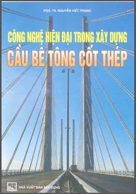 Công Nghệ Hiện Đại Trong Xây Dựng Cầu Bê Tông Cốt Thép (NXB Xây Dựng 2004) – Pgs.Ts.Nguyễn Viết Trung, 243 Trang