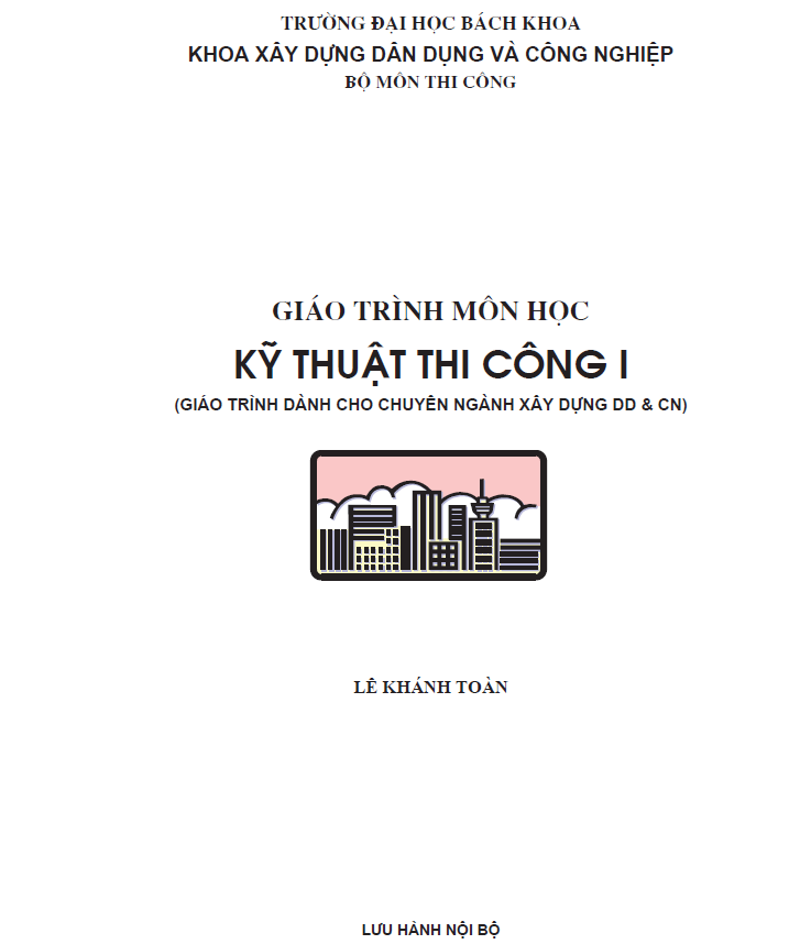 Giáo trình môn học Kỹ Thuật Thi Công 1 – Lê Khánh Toàn